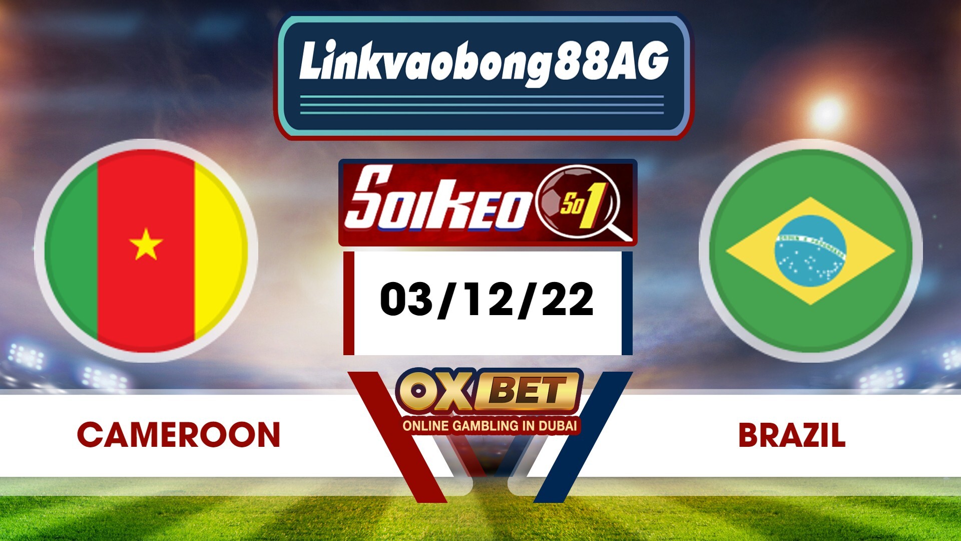 Soi kèo Bong88 Cameroon vs Brazil – 03/12/2022 – 02h00 sáng