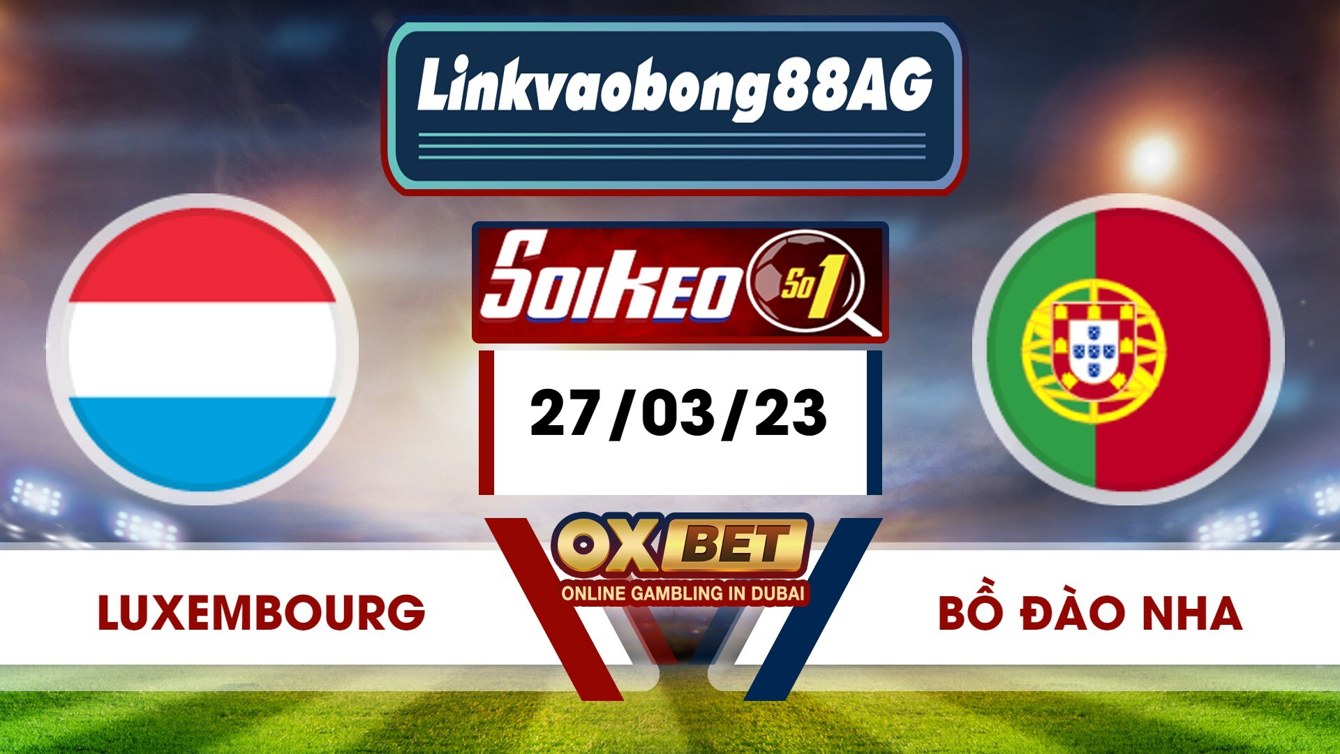 Soi kèo Bong88 Luxembourg vs Bồ Đào Nha – 27/03/2023 – 01h45 sáng