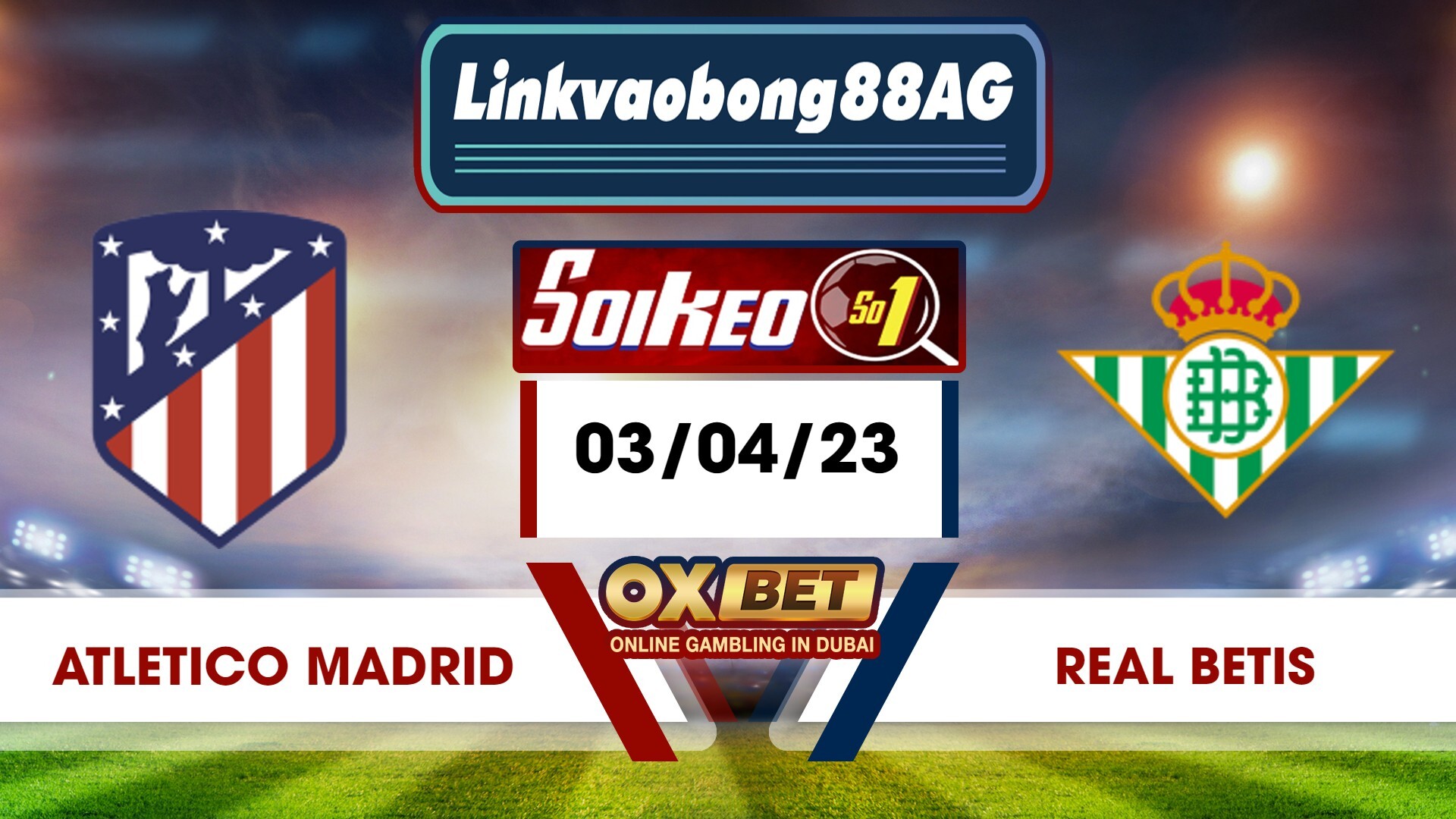 Soi kèo Bong88 Atletico Madrid vs Real Betis – 03/04/2023 – 02h00 sáng