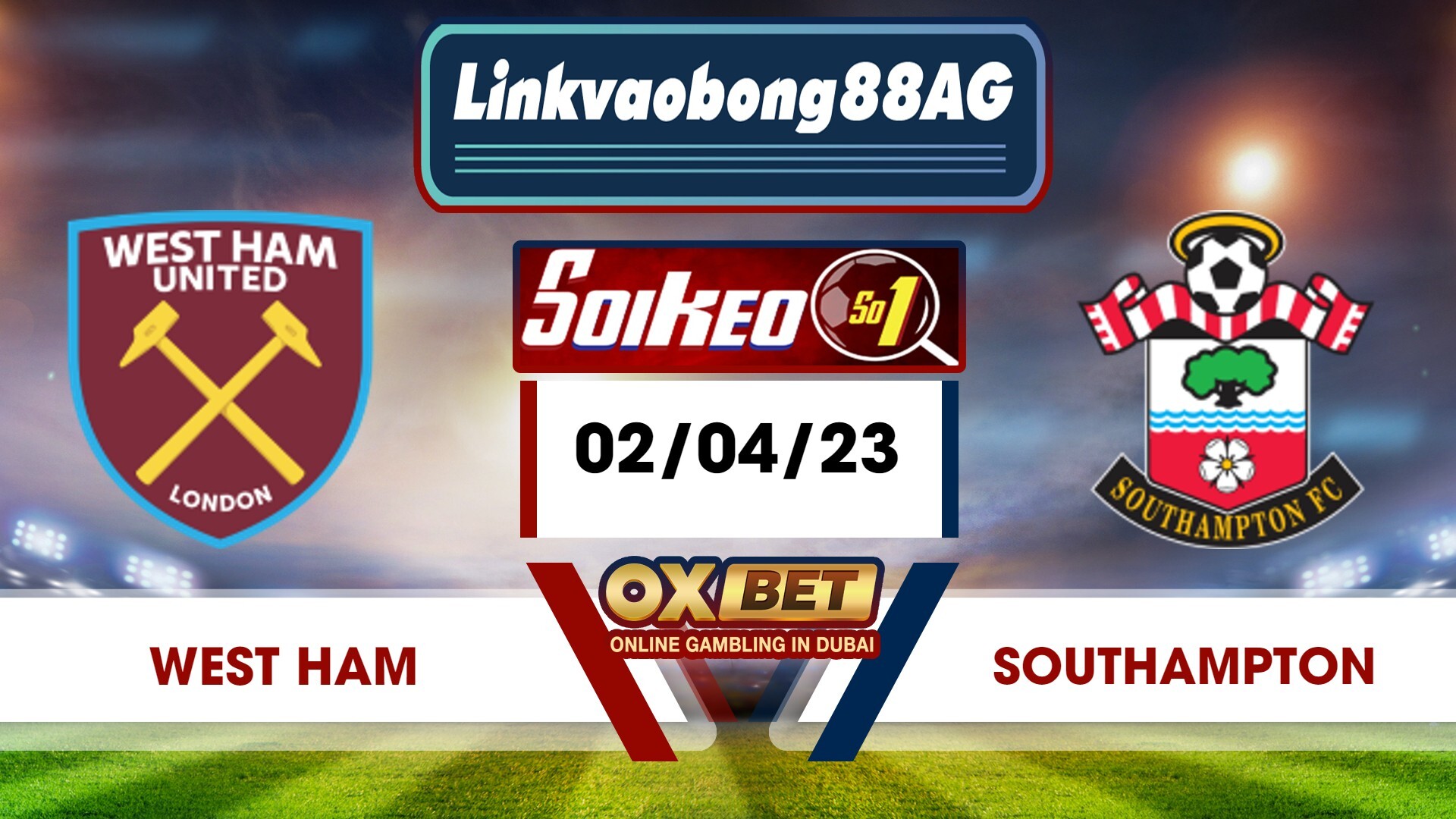 Soi kèo Bong88 West Ham vs Southampton – 02/04/2023 – 20h00 tối