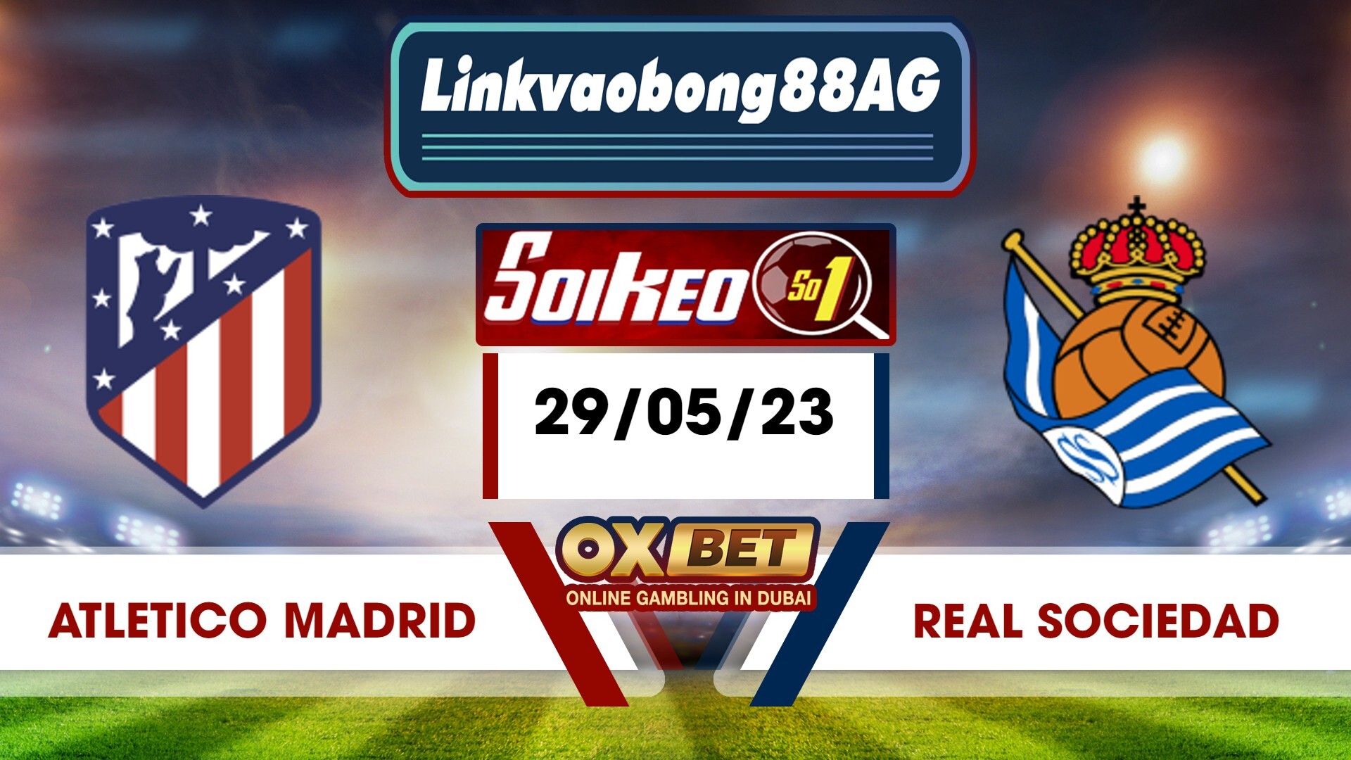 Soi kèo Bong88 Atletico Madrid vs Real Sociedad – 29/05/2023 – 00h00 sáng