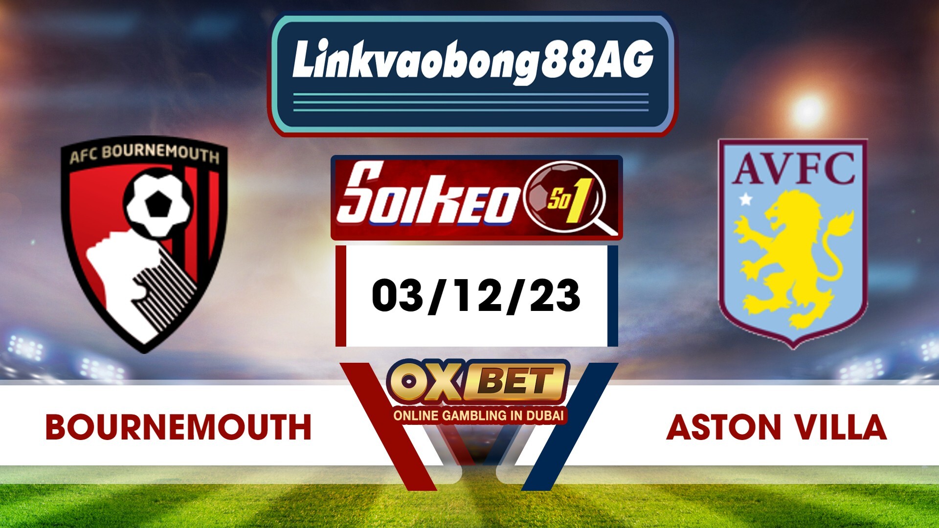 Soi kèo Bong88 Bournemouth vs Aston Villa – 03/12/2023 – 21h00 Tối