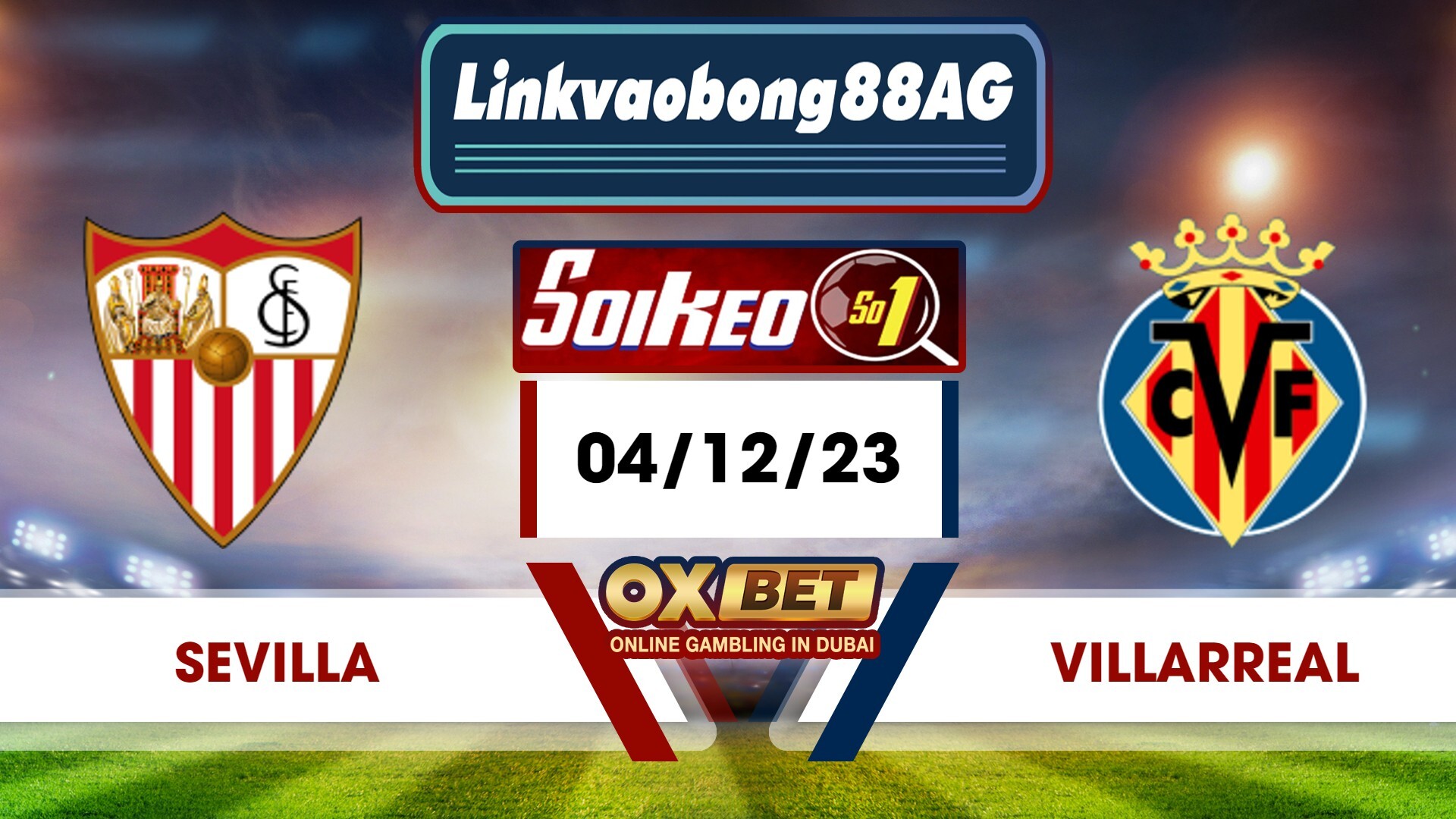 Soi kèo Bong88 Sevilla vs Villarreal – 04/12/2023 – 00h30 sáng