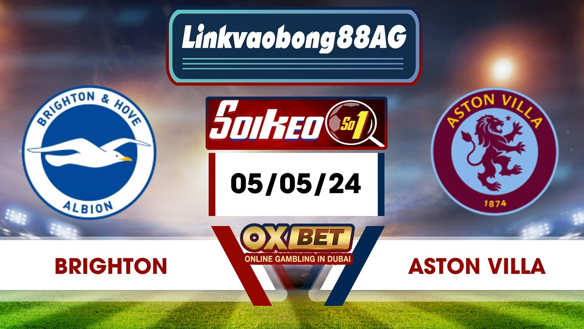 Soi kèo Bong88 Brighton vs Aston Villa – 05/05/2024 – 20h00 Tối