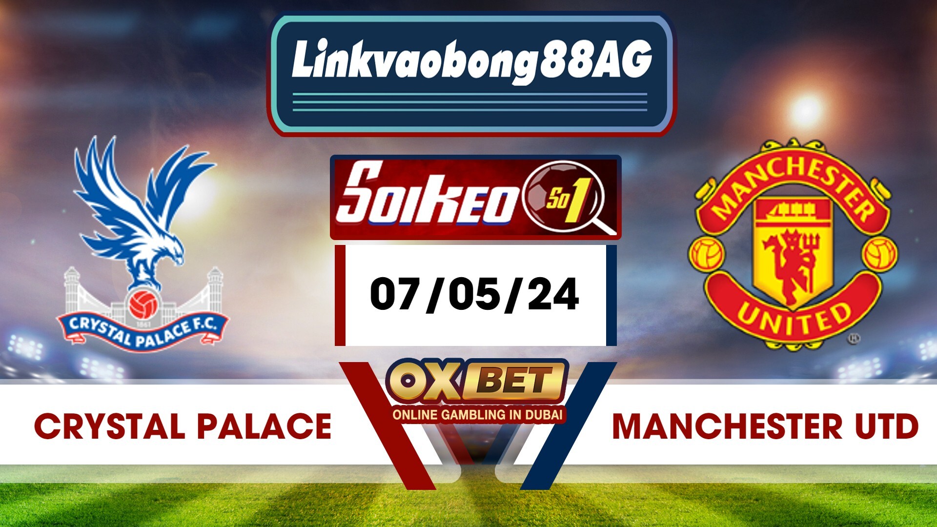 Soi kèo Bong88 Crystal Palace vs Manchester United – 07/05/2024 – 02h00 sáng