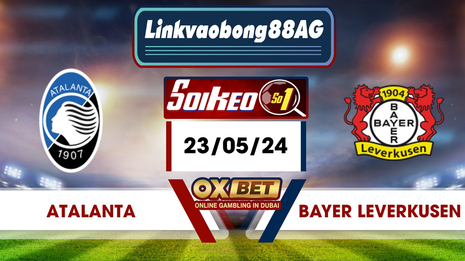Soi kèo Bong88 Atalanta vs Bayer Leverkusen – 23/05/2024 – 02h00 sáng