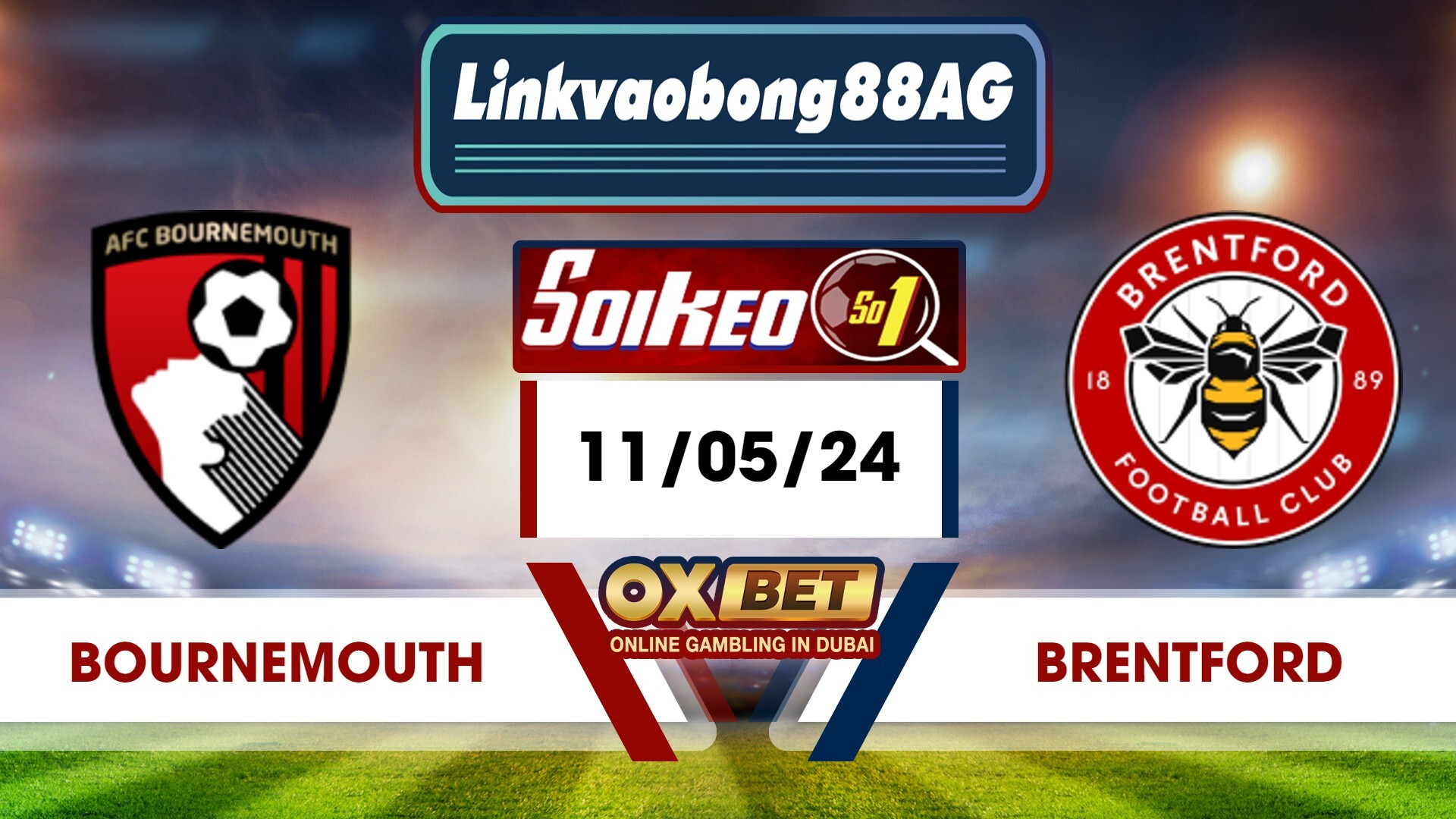 Soi kèo Bong88 Bournemouth vs Brentford – 11/05/2024 – 21h00 Tối