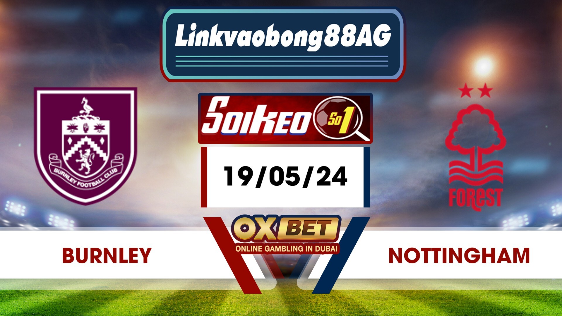 Soi kèo Bong88 Burnley vs Nottingham – 19/05/2024 – 22h00 Tối