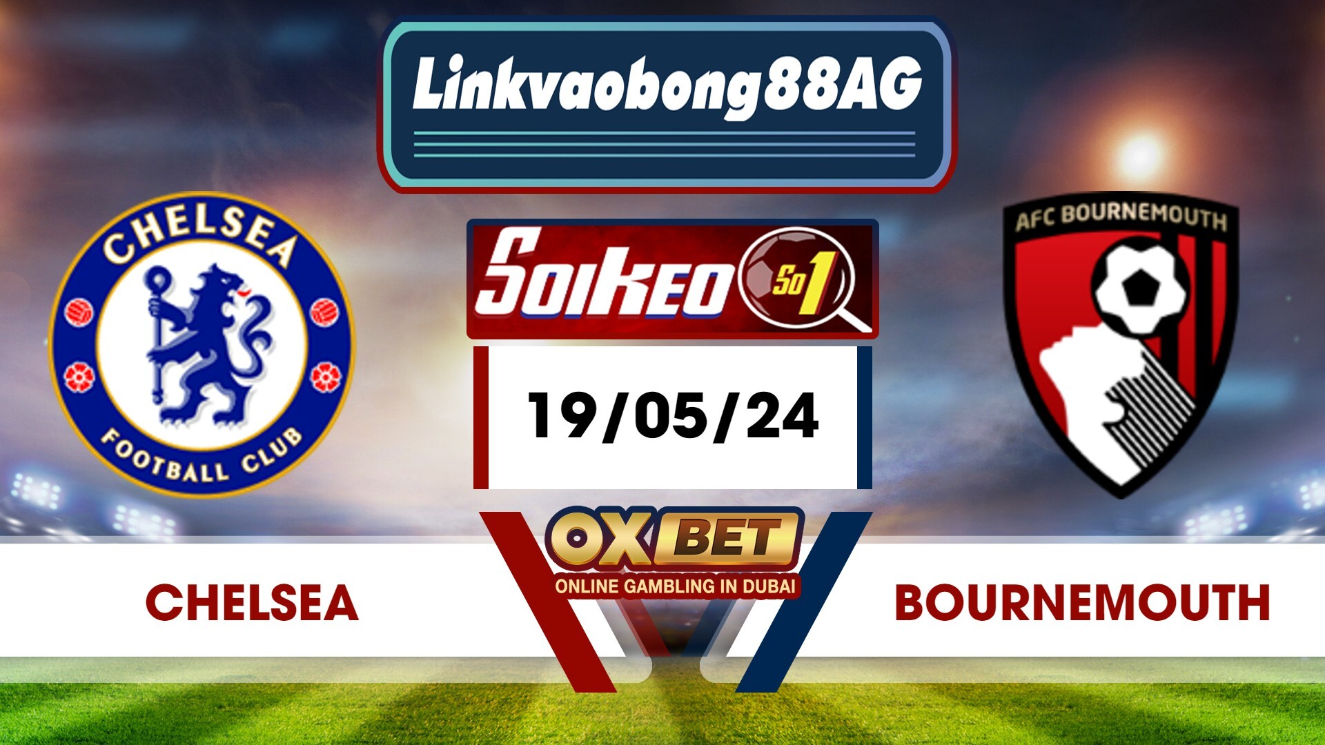 Soi kèo Bong88 Chelsea vs Bournemouth – 19/05/2024 – 22h00 Tối