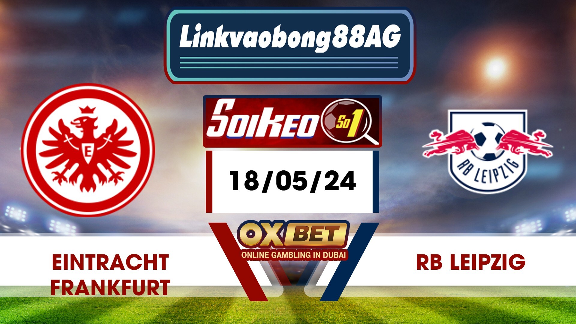 Soi kèo Bong88 Eintracht Frankfurt vs RB Leipzig – 18/05/2024 – 20h30 Tối