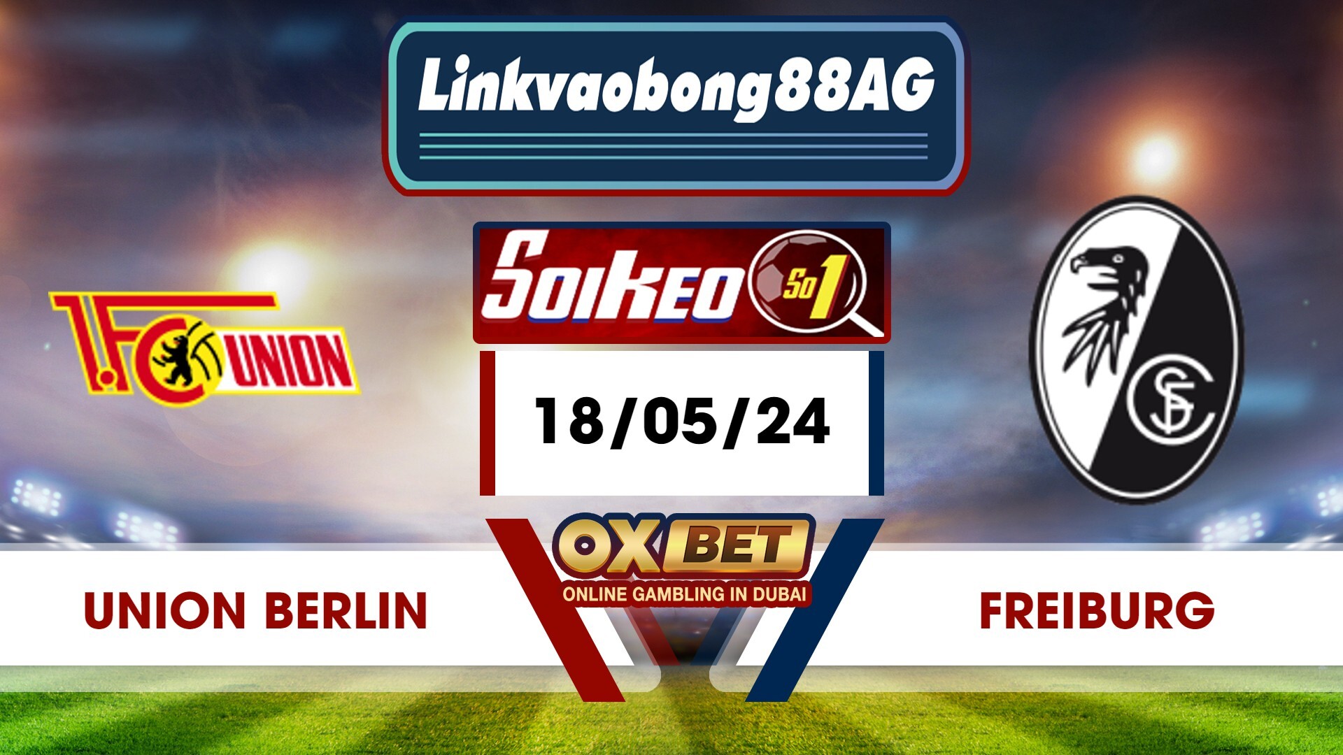 Soi kèo Bong88 Union Berlin vs Freiburg – 18/05/2024 – 20h30 Tối