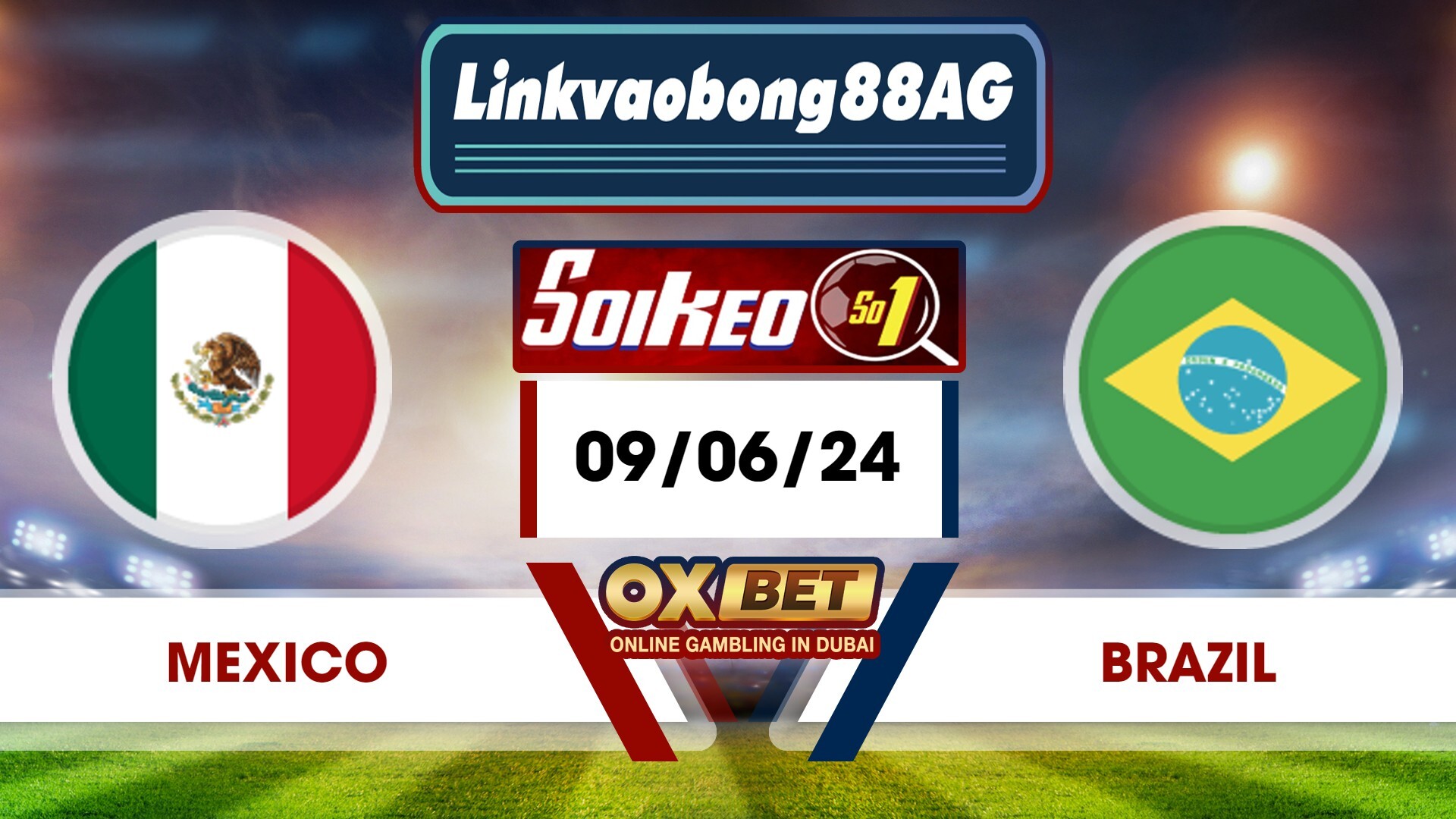 Soi kèo Bong88 Mexico vs Brazil – 09/06/2024 – 07h30 sáng