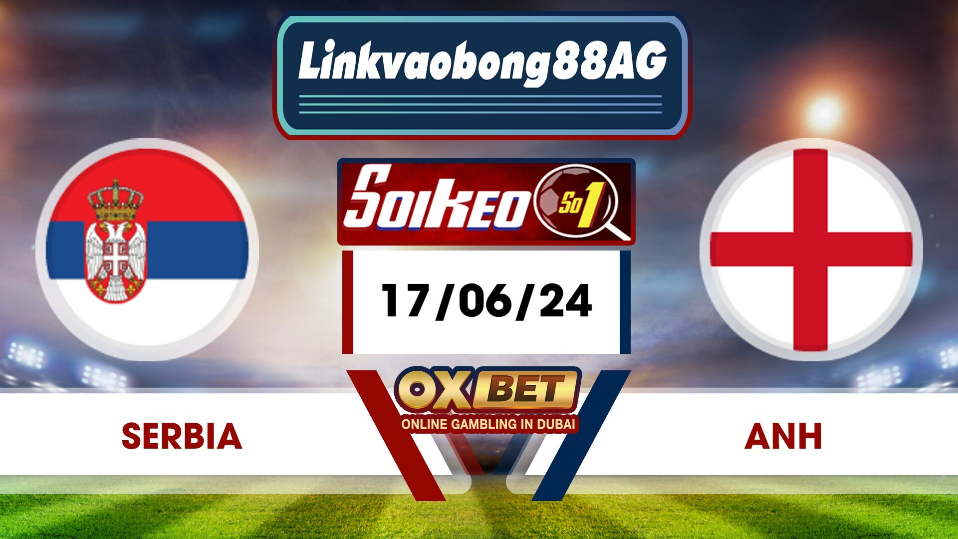 Soi kèo Bong88 Serbia vs Anh – 17/06/2024 – 02h00 sáng