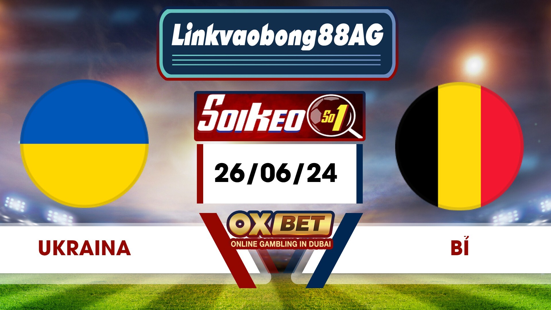 Soi kèo Bong88 Ukraina vs Bỉ – 26/06/2024 – 23h00 Tối